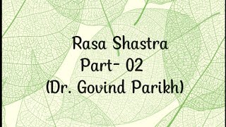 Rasa Shastra Dr Govind Parikh Part 02 [upl. by Imugem]