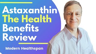 Astaxanthin  The Health Benefits Review  Modern Healthspan Study Review [upl. by Eanaj216]