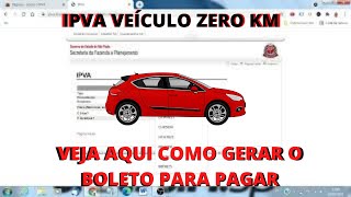 IPVA VEICULO ZERO SP COMO GERAR BOLETO PARA PAGAR O IPVA CARRO ZERO KM CARRO NOVO [upl. by Angus]