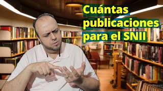 ¿Cuántas publicaciones necesito para el SNII [upl. by Opalina]