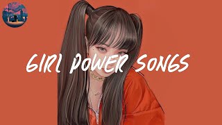 girl power songs 🎀 a playlist that make you feel self confidence [upl. by Sitnik]