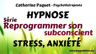 Reprogrammer son subconscient  Stressangoisseanxiété hypnose [upl. by Lemar]