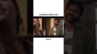 Lockdown with my crush   Web Series [upl. by Benny287]