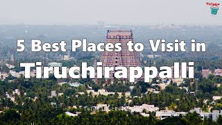 5 Best Places to Visit in Tiruchirappalli  Tourist Attractions in Trichy  Telugu Bucket [upl. by Tterrab833]