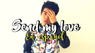 Adele  Send My Love To Your New Lover COVER ESPAÑOL Sam Diego [upl. by Ximenez]