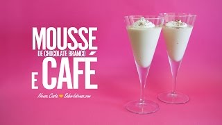 Mousse de Chocolate Branco e Café [upl. by Arlie]