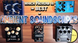 Shootout  Opinion 5 REVERB PEDALS for AMBIENT SOUNDSCAPES tested Stereo [upl. by Alleris]