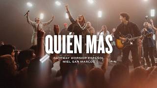 Quién Más  ft Waleska Morales de Miel San Marcos  Gateway Worship Español [upl. by Kial]