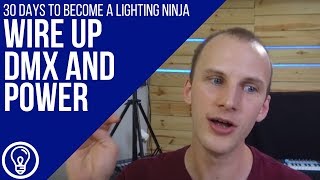 30 Days to Become a Lighting Ninja Wiring Up DMX and Power [upl. by Llenyaj580]