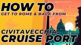 HOW TO GET TO ROMES CIVITAVECCHIA CRUISE PORT [upl. by Ahsetan]