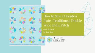 How to Sew a Dresden Plate Traditional Double Wide amp 4 Patch  JUST SEW TUTORIAL [upl. by Martita]