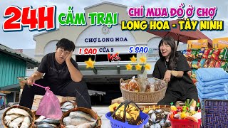 24h Cắm Trại Chỉ Được Mua Đồ Trong Chợ Long Hoa  Tây Ninh [upl. by Keraj132]