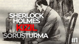 Sesli Kitap Sherlock Holmes Kızıl Soruşturma 1 [upl. by Annairam]