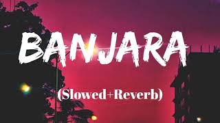 Banjara SlowedReverb  Mohommad Irfan  From Villan  LoFi Relaxation [upl. by Ahsenit878]