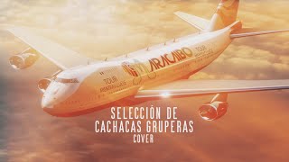 Maracaibo  Selección de Cachacas Gruperas COVER [upl. by Nifares]