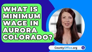 What Is Minimum Wage In Aurora Colorado  CountyOfficeorg [upl. by Asset]