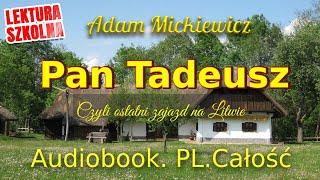 Pan Tadeusz Audiobook Całość Adam Mickiewicz Lektura obowiązkowa [upl. by Oznole]