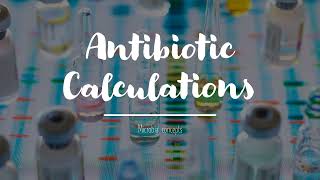 Antibiotic calculations  Calculating Antibiotic Concentration  Basic Microbiology [upl. by Carlina]