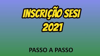 INSCRIÇÃO SESI SP 2021  PASSO A PASSO  Saiba tudo sobre o preenchimento online [upl. by Maxfield915]