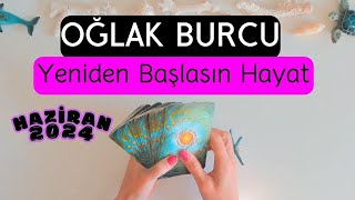 Oğlak Burcu Haziran 2024 Yeniden Başlasın Hayat [upl. by Artimas]