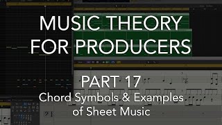 Music Theory for Producers 17  Chord Symbols amp Examples of Sheet Music [upl. by Ennayhc]