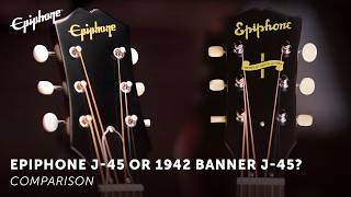 Compared Epiphone Inspired By Gibson Custom 1942 Banner J45 OR Epiphone J45 [upl. by Emily8]