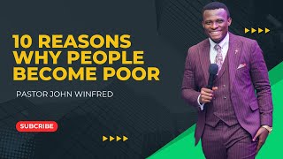 10 REASONS WHY PEOPLE BECOME POOR  PASTOR JOHN WINFRED [upl. by Ariak]