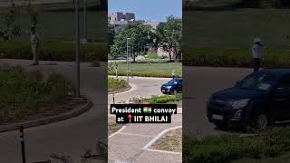 President convoy at IIT BHILAI 📍🇮🇳 iitiansvlogs engineering iitvlog [upl. by Norraj]