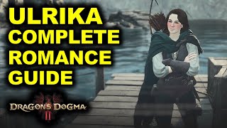 Ulrika Complete Romance Guide  Dragons Dogma 2 [upl. by Tiff802]