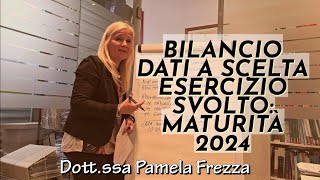 BILANCIO DATI A SCELTA ESERCIZIO SVOLTO MATURITÀ 2024 [upl. by Ennaxor356]