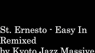 St Ernesto  Easy In Kyoto Jazz Massive Remix [upl. by Tarkany]