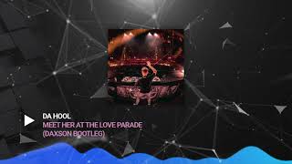 Da Hool  Meet Her At The Love Parade Daxson Bootleg [upl. by Hanid]