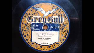 Isabella Patricola sings quotIm A Jazz Vampirequot on Grey Gull 78rpm [upl. by Aala417]