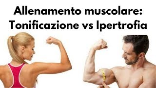 Allenamento muscolare  Tonificazione vs Ipertrofia [upl. by Premer927]