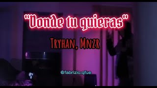 Letra Donde tu quieras  Tryhan Mnzr [upl. by Aninnaig]