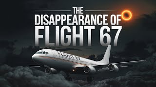 The Mysterious Disappearance of Flight 67  Unrevealed Facts [upl. by Otreblide630]