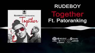 Rudeboy  Together Official Audio ft Patoranking [upl. by Erehpotsirhc]