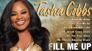 Tasha Cobbs Leonard 🎶 Fill Me Up You Know My Name Your Spirit 🎶 Tasha Cobbs Gospel Songs [upl. by Bolanger]