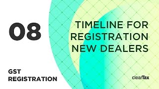 GST Registration Tutorial 8  Timeline for Registration New Dealers [upl. by Schoening566]