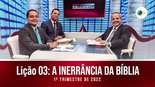 EBD  LIÇÃO 3 “A INERRÂNCIA DA BÍBLIA” 1º TRIMESTRE 2022 [upl. by Nnaeus]