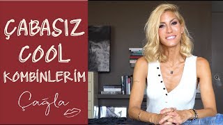 Çağla  Çabasız Cool Kombin Önerilerim  GüzellikModa [upl. by Ainuj]