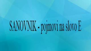 SANOVNIK  pojmovi na slovo E [upl. by Anibor]