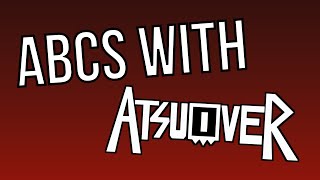 LEARN THE ABCS WITH ATSUOVER EDITION [upl. by Web]