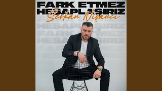 Fark Etmez Hesaplaşırız [upl. by Zetnas]