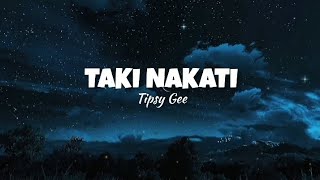 Tipsy Gee  Taki Nakati Lyrics [upl. by Neneek]