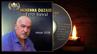 Mehenna Ouzaid 2015 A lxirnegh [upl. by Frechette]