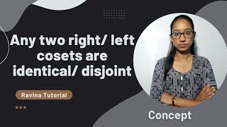 Any two rightleft cosets are either disjoint or identical  coset are either disjoint or equal [upl. by Llecram]