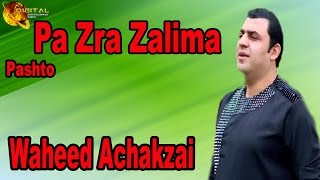 Pa Zra Zalima  Pashto Singer Waheed Achakzai  Ya Qurban Show  HD Song [upl. by Koblas]