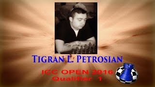 ♚ Tigran L Petrosian TIGRANO Qualifier 1 ★ ICC Open 2016 ★ June 3 2016 [upl. by Floss]