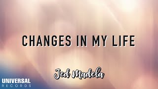 Jed Madela  Changes In My Life Official Lyric Video [upl. by Idell]